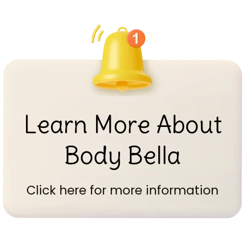 Learn more about Body Bella. Click here for more information.